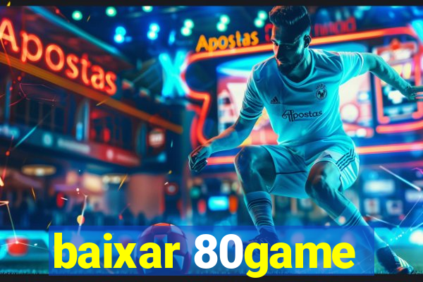 baixar 80game